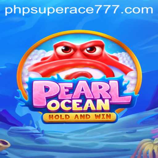 Discovering the Thrills of PearlOcean: A Deep Dive into SUPERACE777